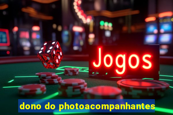 dono do photoacompanhantes